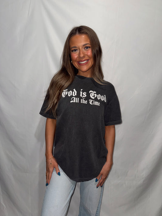 God Is Good, All The Time Tee (UNISEX)