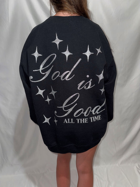God Is Good All The Time Glitter Crewneck (Front + Back)