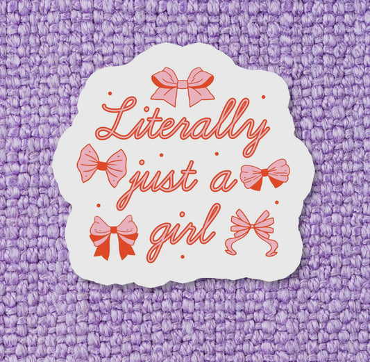 Literally Just A Girl Sticker